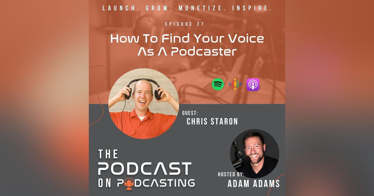 Ep27: How To Find Your Voice As A Podcaster - Chris Staron Ep27: How To Find Your Voice As A Podcaster - Chris Staron