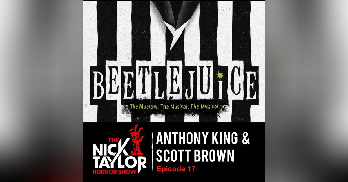 Beetlejuice the Musical’s Scott Brown and Anthony King [Episode 17]