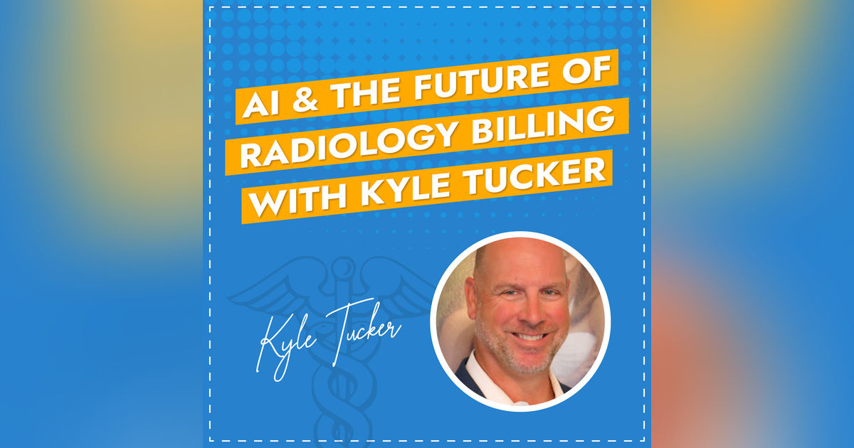 AI & The Future of Radiology Billing with Kyle Tucker AI & The Future of Radiology Billing with Kyle Tucker