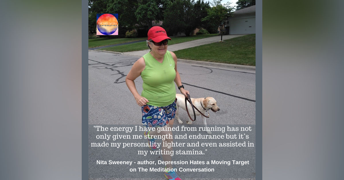 176. Depression Hates a Moving Target - Nita Sweeney