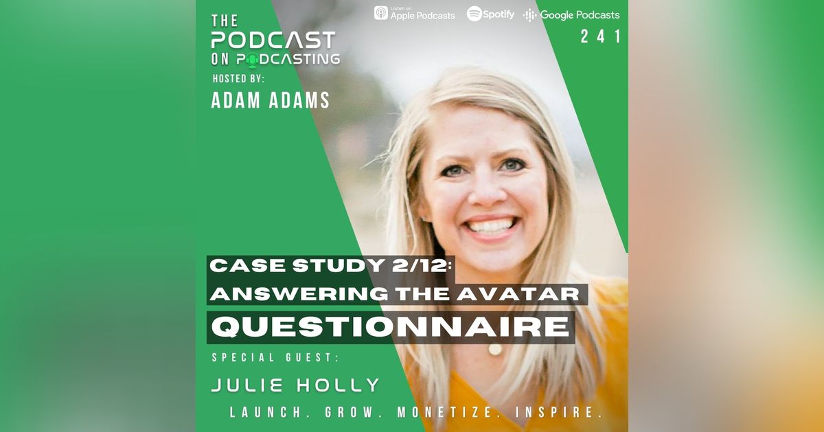 Ep241: Case Study 2/12: Answering The Avatar Questionnaire - Julie Holly Ep241: Case Study 2/12: Answering The Avatar Questionnaire - Julie Holly