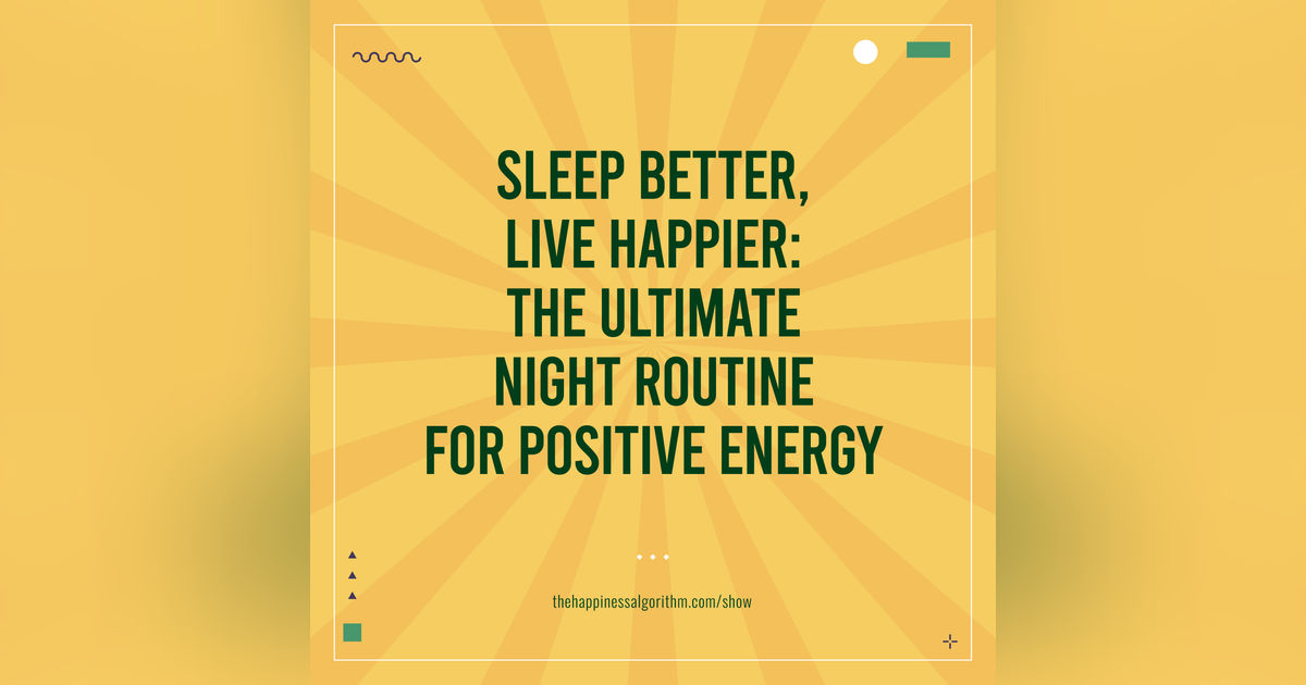 Sleep Better, Live Happier: The Ultimate Night Routine for Positive Energy