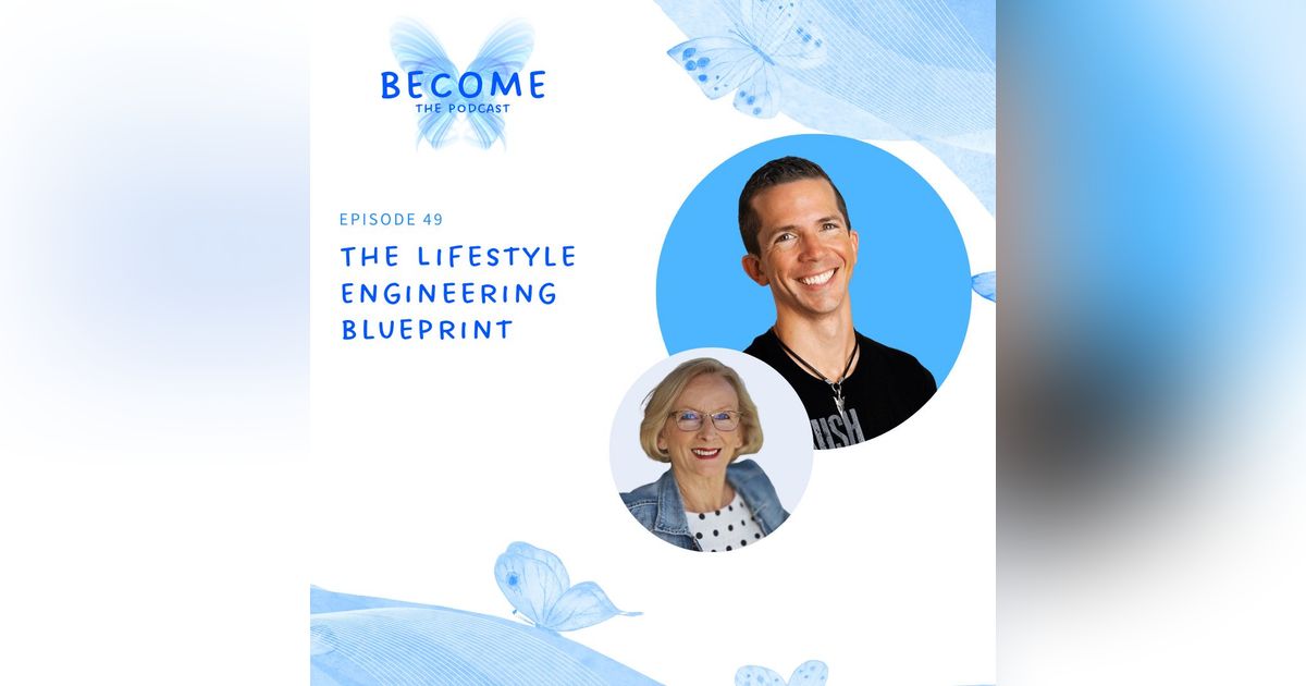 Ep.49 The Lifestyle Engineering Blueprint Ep.49 The Lifestyle Engineering Blueprint