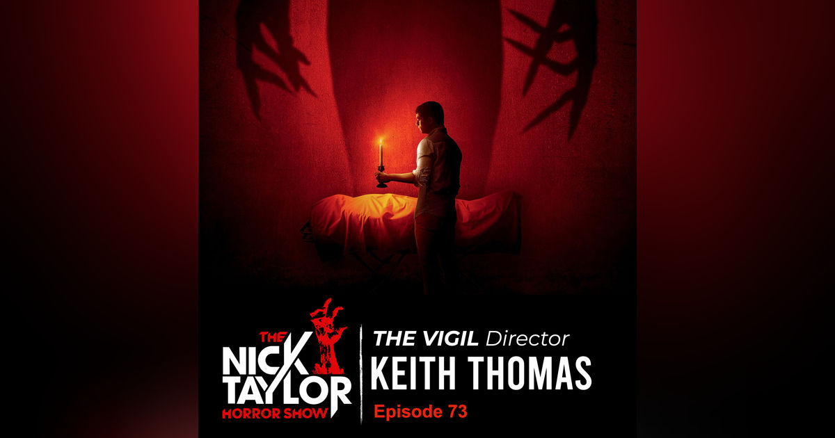 THE VIGIL Director, Keith Thomas [Episode 73]