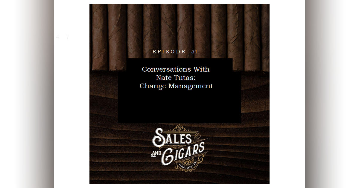 Conversations with Nate Tutas: Change Management Conversations with Nate Tutas: Change Management