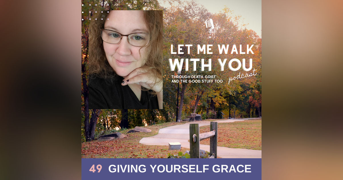 49. Giving Yourself Grace 49. Giving Yourself Grace