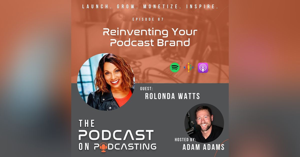 Ep87: Reinventing Your Podcast - Rolonda Watts Ep87: Reinventing Your Podcast - Rolonda Watts