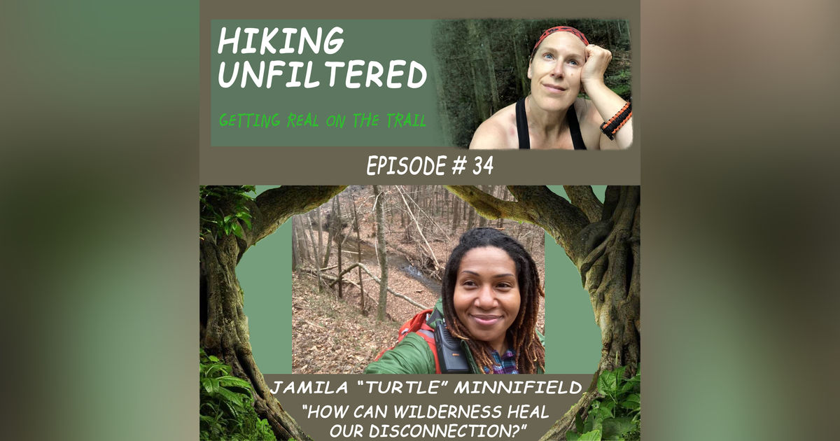 Episode #34 Jamila "Turtle" Minnifield - "How can wilderness heal this disconnection?" Episode #34 Jamila "Turtle" Minnifield - "How can wilderness heal this disconnection?"