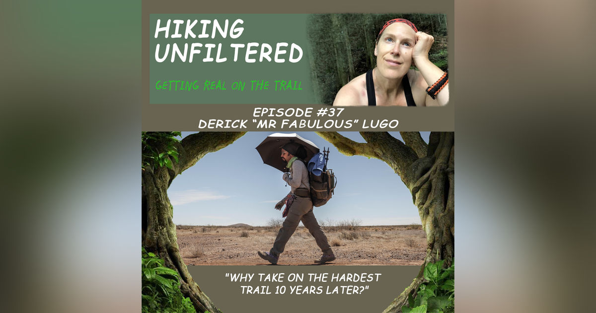 Episode #37 - Derick "Mr. Fabulous" Lugo - "Why take on the hardest trail 10 years later?"