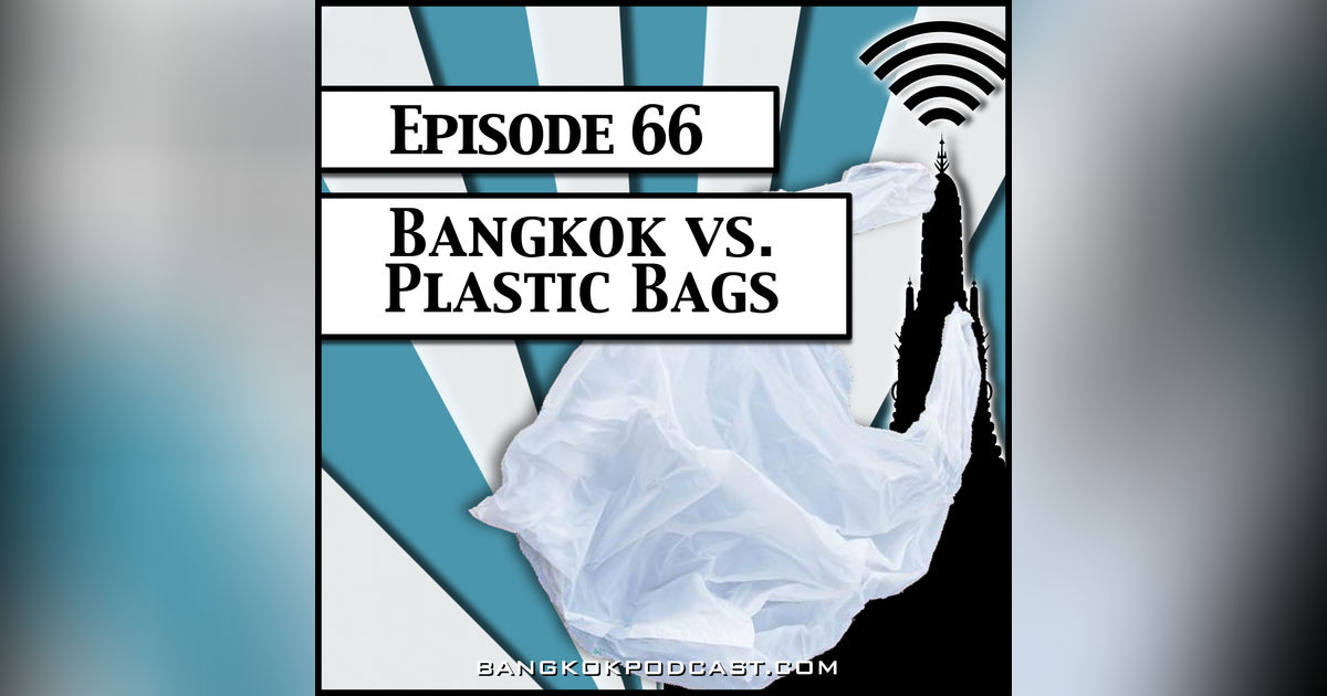 Bangkok vs. Plastic Bags [Season 2, Episode 66]