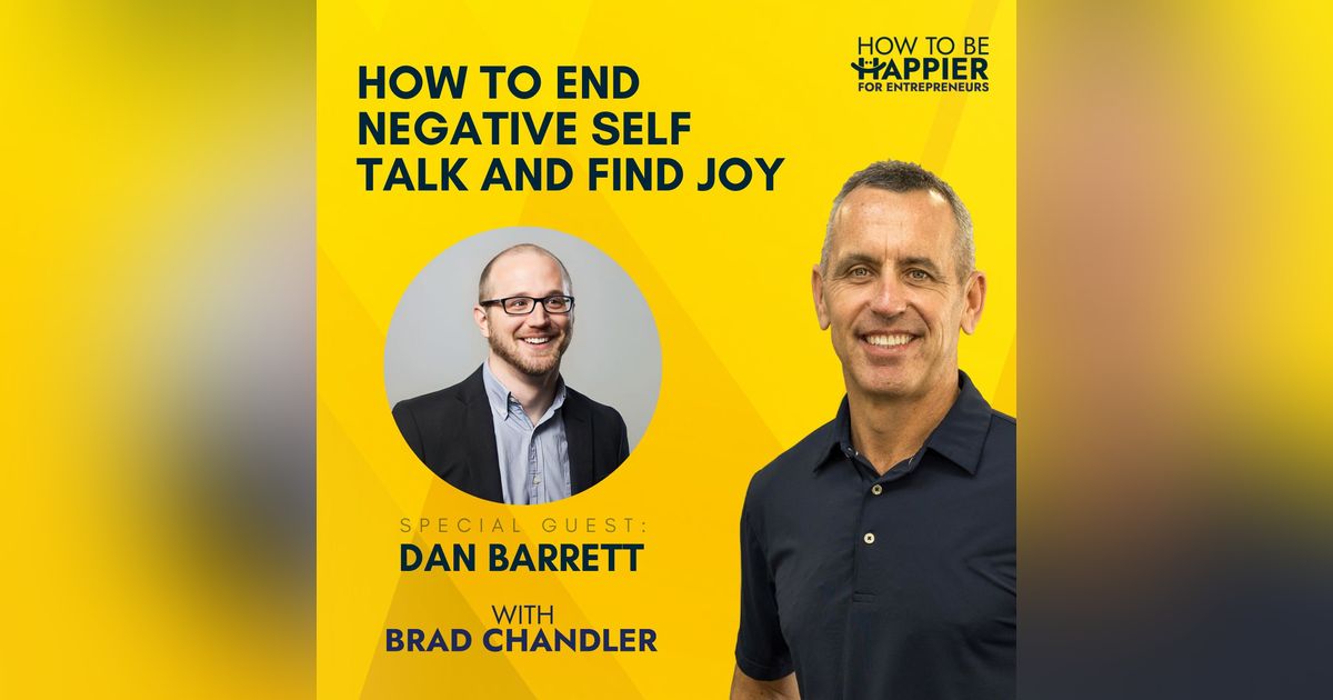 EP29: How To End Negative Self Talk and Find Joy with Dan Barrett EP29: How To End Negative Self Talk and Find Joy with Dan Barrett