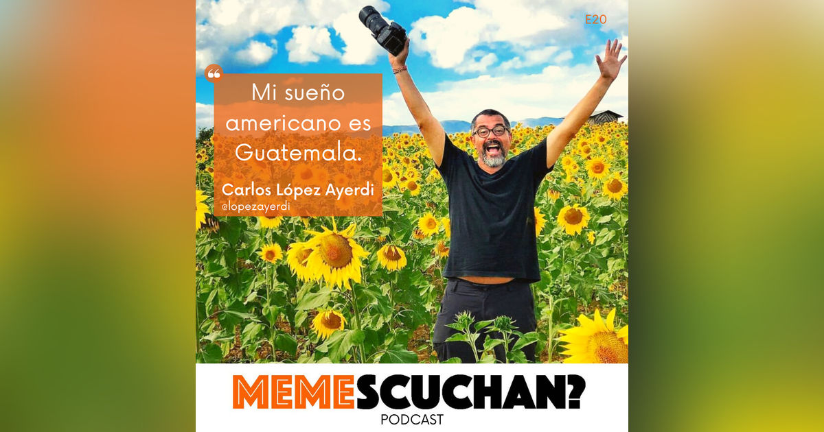 E20 | Contando Historias | Carlos López Ayerdi