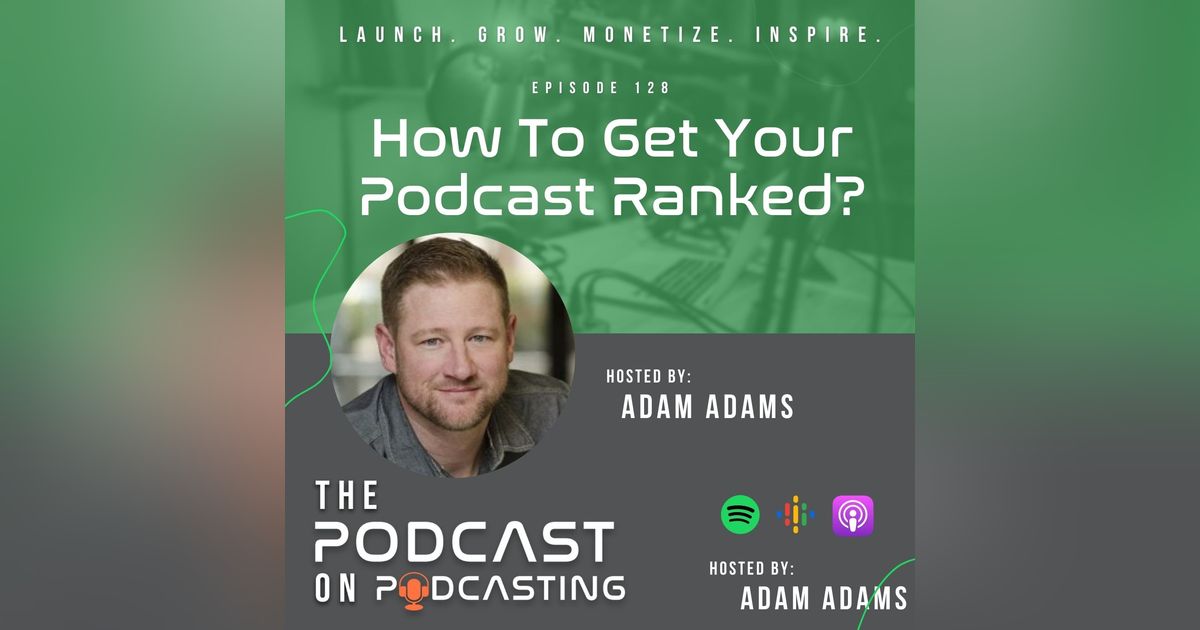 Ep128: How To Get Your Podcast Ranked? Ep128: How To Get Your Podcast Ranked?