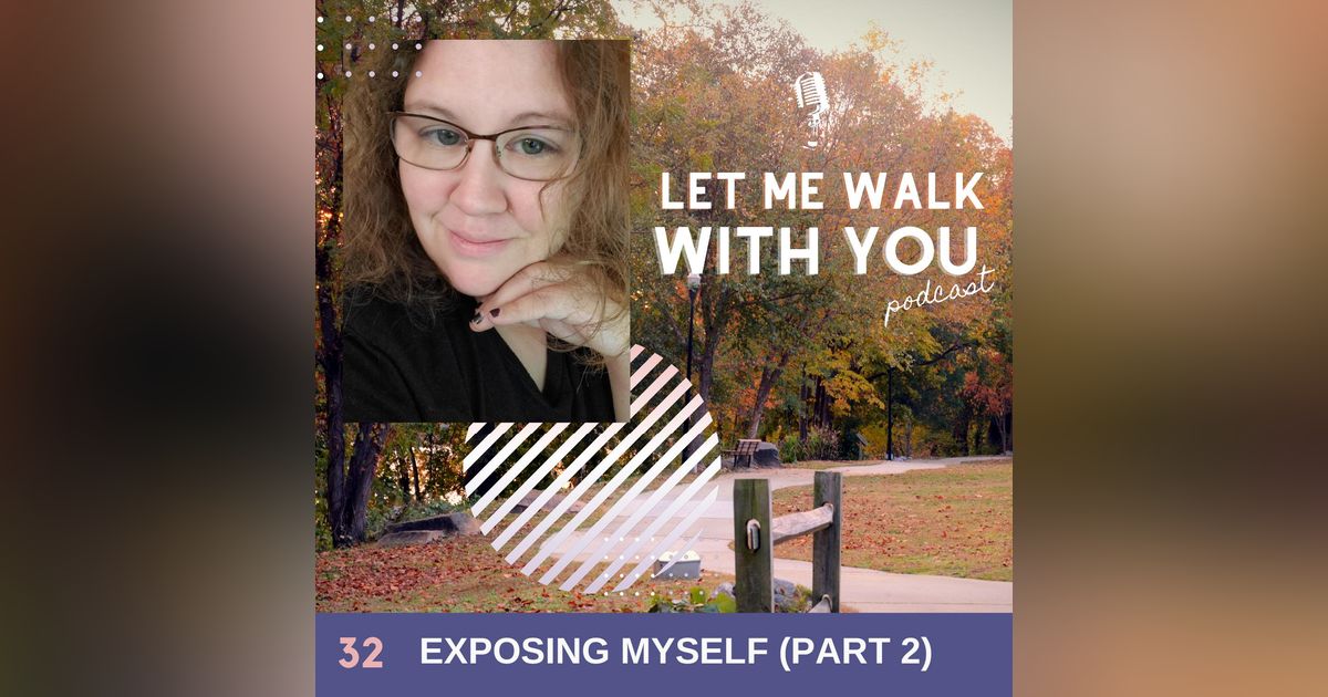 32. Exposing Myself (Part 2)