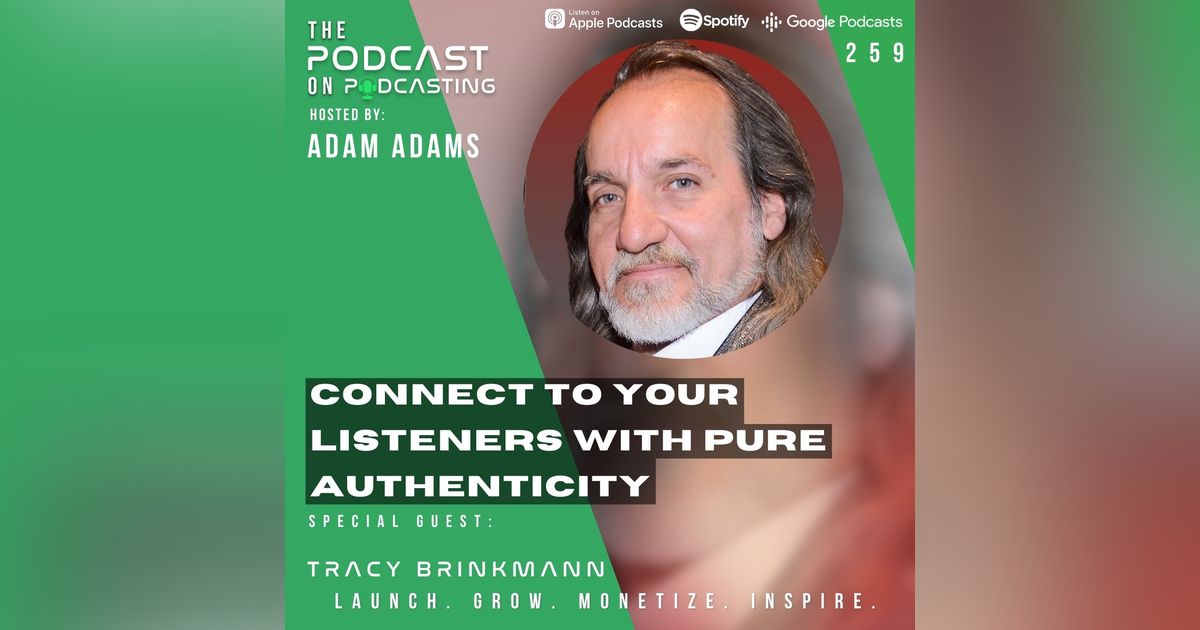 Ep259: Connect To Your Listeners With Pure Authenticity - Tracy Brinkmann Ep259: Connect To Your Listeners With Pure Authenticity - Tracy Brinkmann
