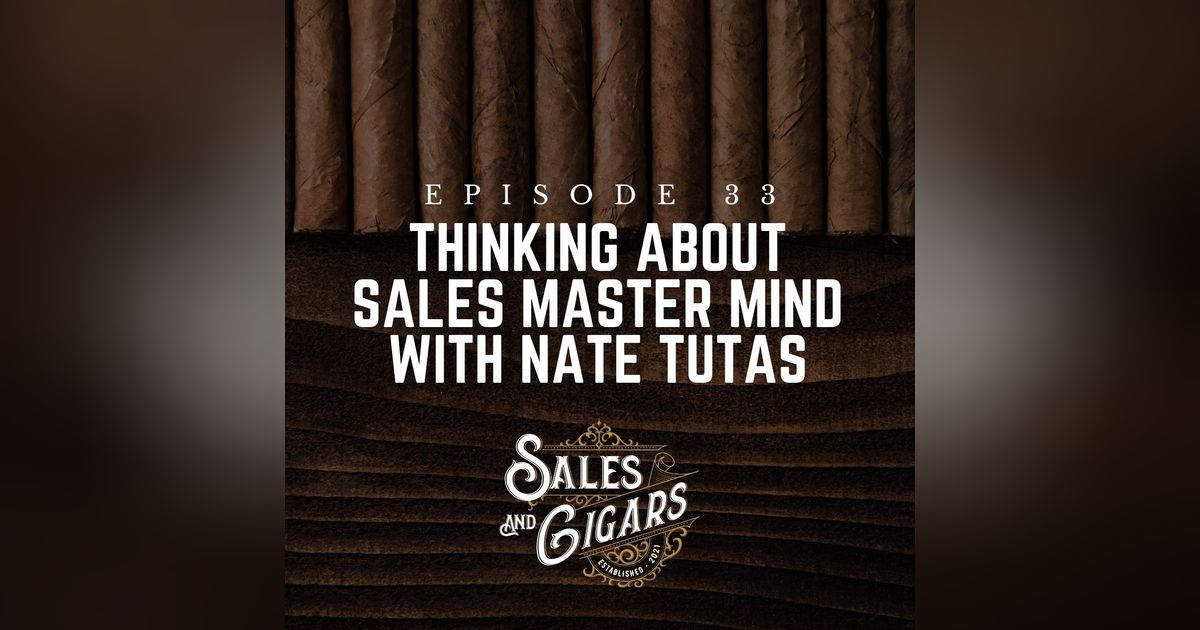 Thinking about Sales Master Mind with Nate Tutas Thinking about Sales Master Mind with Nate Tutas