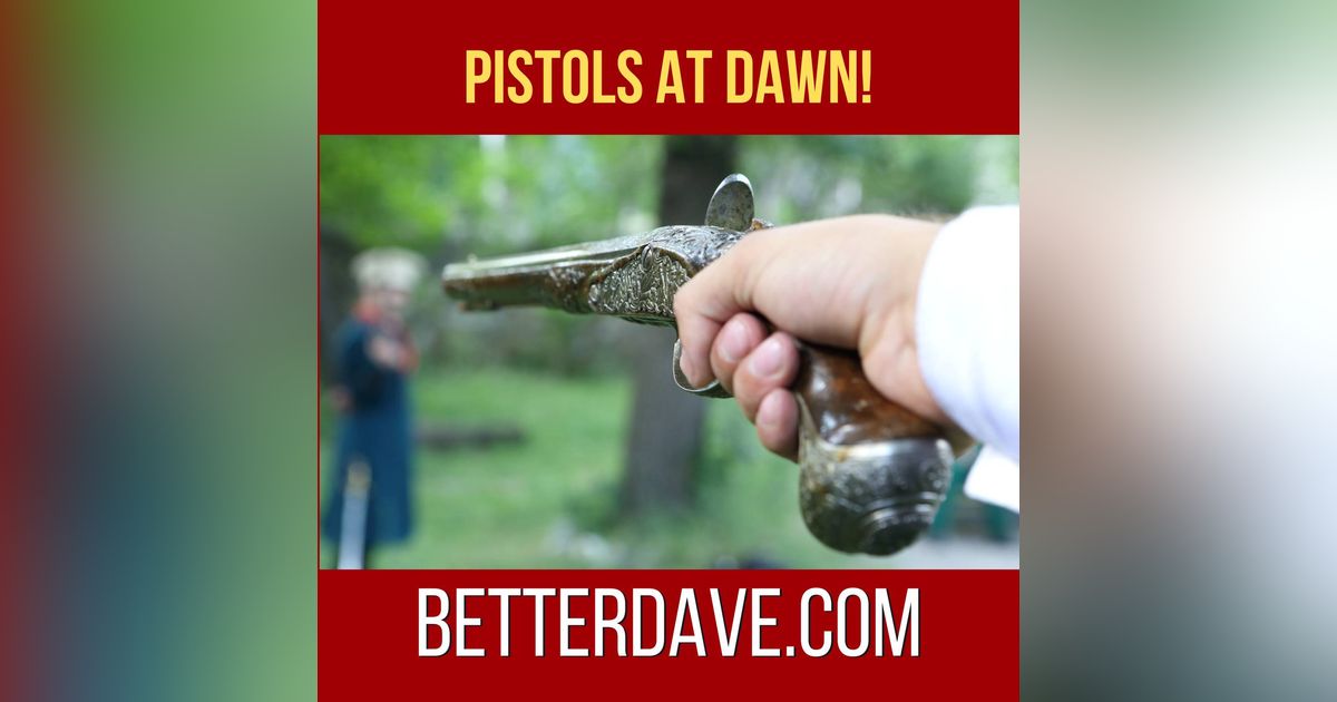 Pistols at Dawn! Pistols at Dawn!