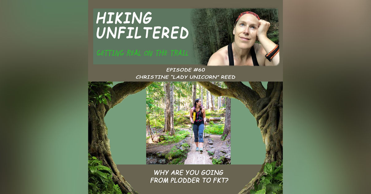 Episode #60 - Christine "Lady Unicorn" Reed - "Why are you going from plodder to FKT?"