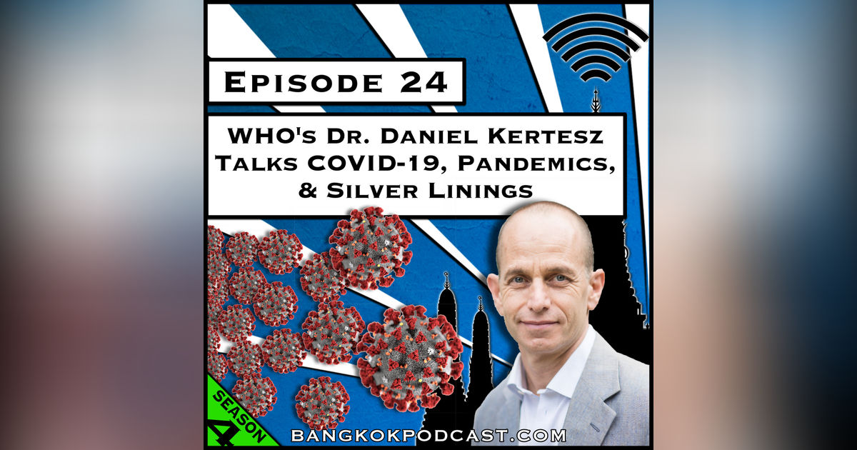 WHO’s Dr. Daniel Kertesz Talks COVID-19, Pandemics & Silver Linings [Season 4, Episode 24]