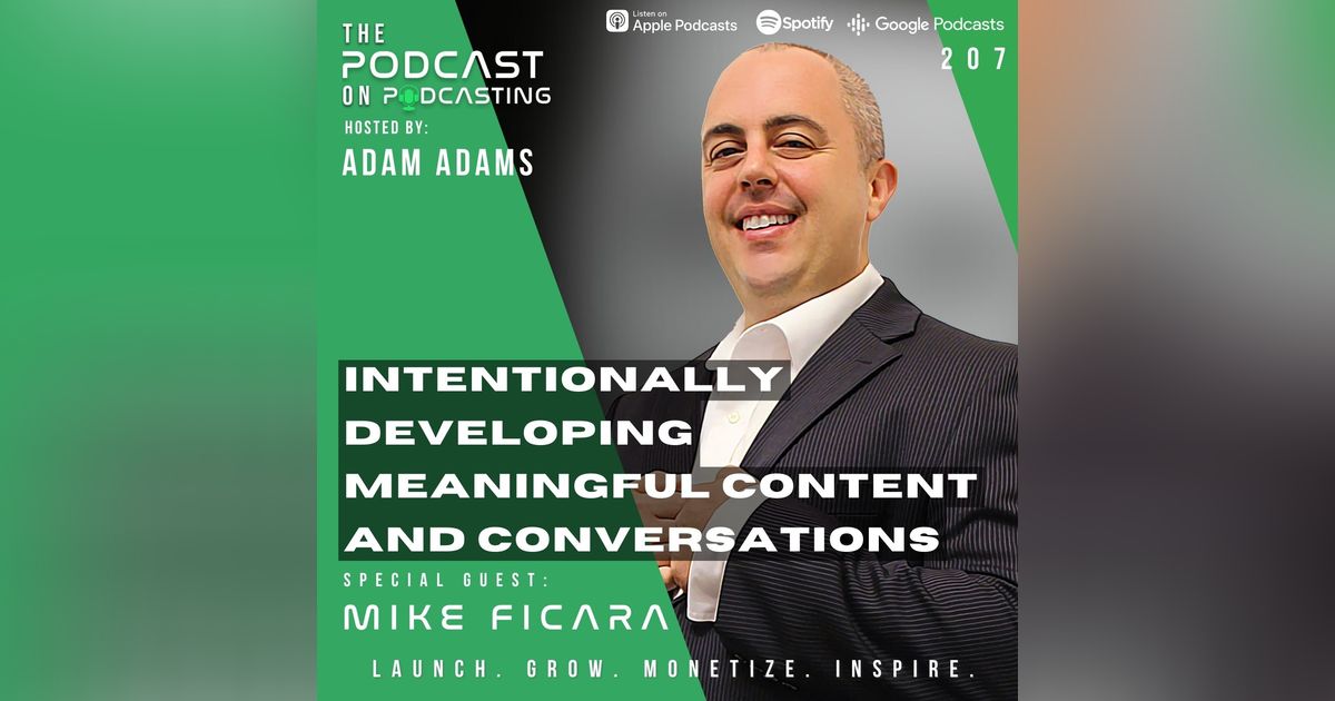 Ep207: Intentionally Developing Meaningful Content And Conversations – Mike Ficara Ep207: Intentionally Developing Meaningful Content And Conversations – Mike Ficara