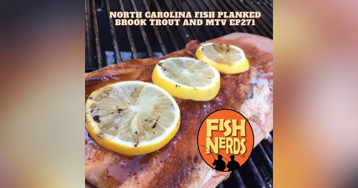 North Carolina Fish Planked Brook Trout and MTV EP271 North Carolina Fish Planked Brook Trout and MTV EP271