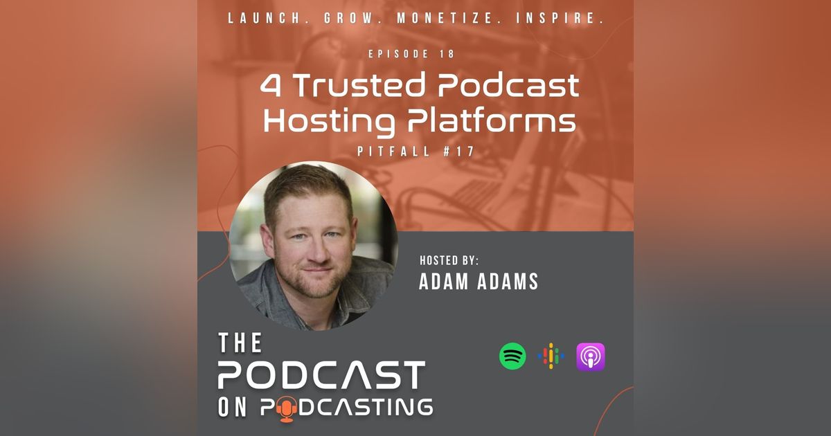 Ep18: 4 Trusted Podcast Hosting Platforms - Pitfall #17 Ep18: 4 Trusted Podcast Hosting Platforms - Pitfall #17