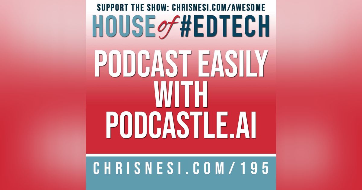 Podcast Easily with Podcastle.ai - HoET195 Podcast Easily with Podcastle.ai - HoET195
