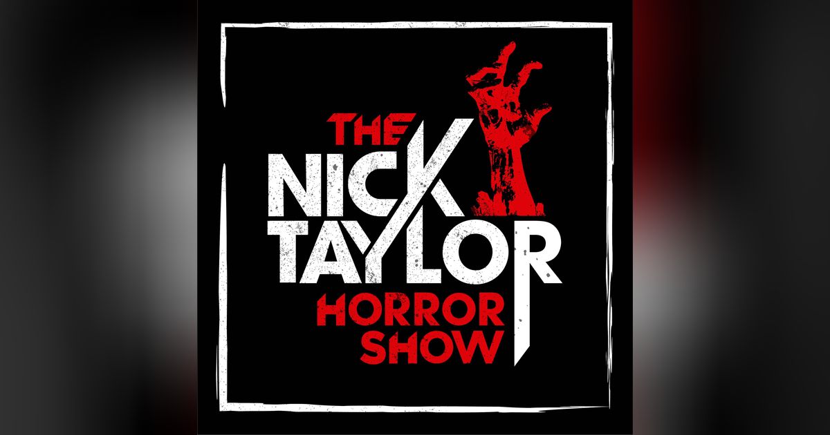 Welcome to The Nick Taylor Horror Show!