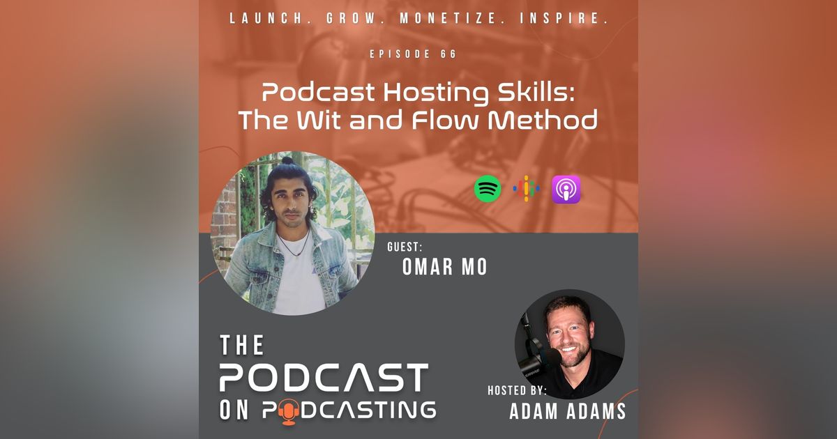 Ep66: Podcast Hosting Skills:The Wit and Flow Method - Omar Mo Ep66: Podcast Hosting Skills:The Wit and Flow Method - Omar Mo