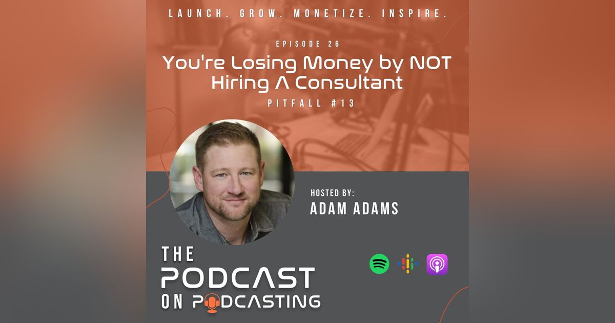 Ep26: You're Losing Money by NOT Hiring A Consultant - Pitfall #13 Ep26: You're Losing Money by NOT Hiring A Consultant - Pitfall #13