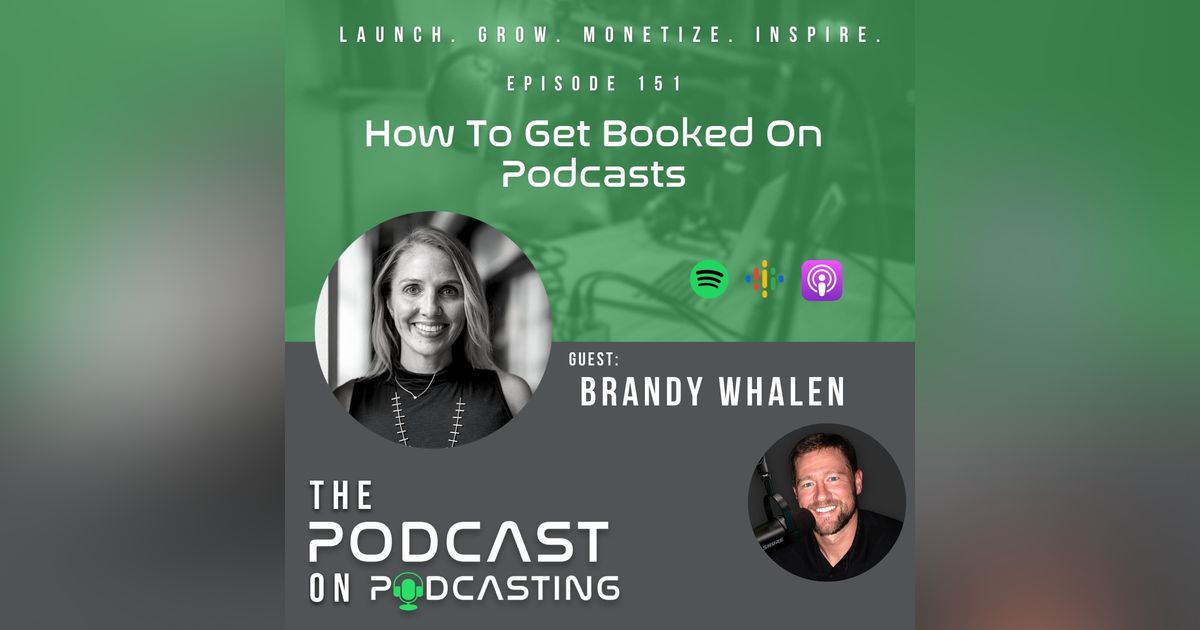 Ep151: How To Get Booked On Podcasts - Brandy Whalen Ep151: How To Get Booked On Podcasts - Brandy Whalen