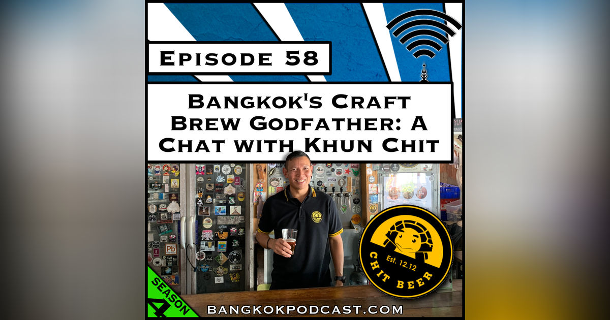 Bangkok’s Craft Brew Godfather: A Chat With Khun Chit [S4.E58]