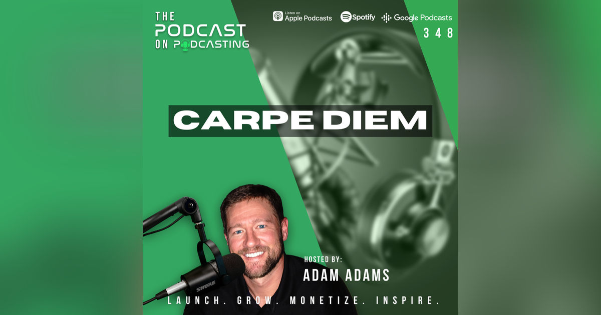 Ep348: Carpe Diem