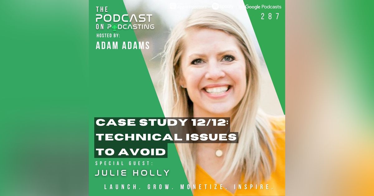 Ep287: Case Study 12/12: - Technical Issues To Avoid - Julie Holly Ep287: Case Study 12/12: - Technical Issues To Avoid - Julie Holly