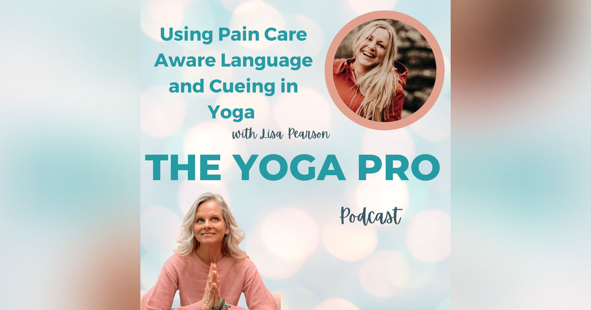 Using Pain Care Aware Language and Cueing in Yoga with Lisa Pearson