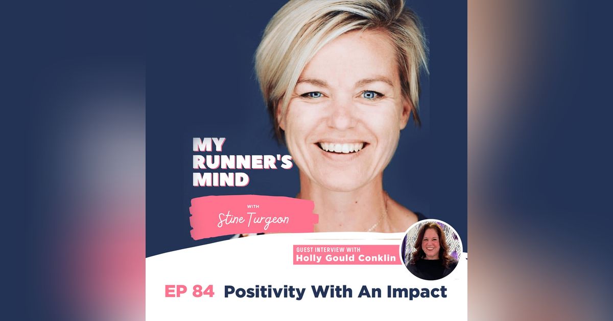 84. Positivity With An Impact. An Interview with Holly Gould Conklin