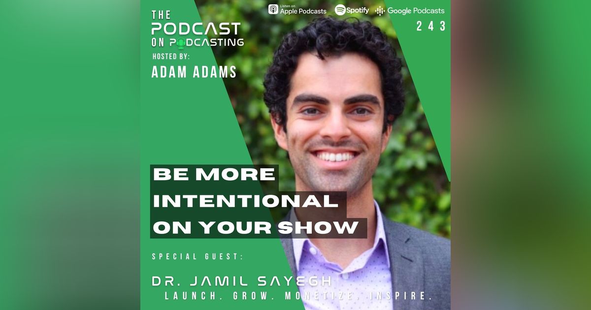 Ep243: Be More Intentional On Your Show - Dr. Jamil Sayegh Ep243: Be More Intentional On Your Show - Dr. Jamil Sayegh