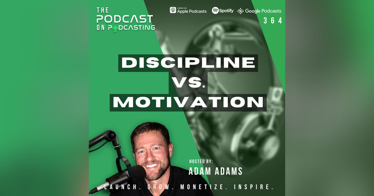 Ep364: Discipline Vs. Motivation Ep364: Discipline Vs. Motivation