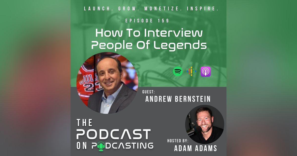 Ep159: How To Interview Legendary People - Andrew Bernstein Ep159: How To Interview Legendary People - Andrew Bernstein