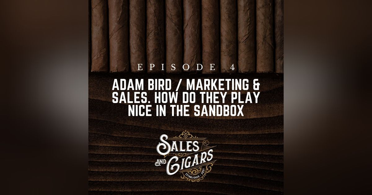 Adam Bird / Marketing & Sales. How Do They Play Nice in the Sandbox Adam Bird / Marketing & Sales. How Do They Play Nice in the Sandbox