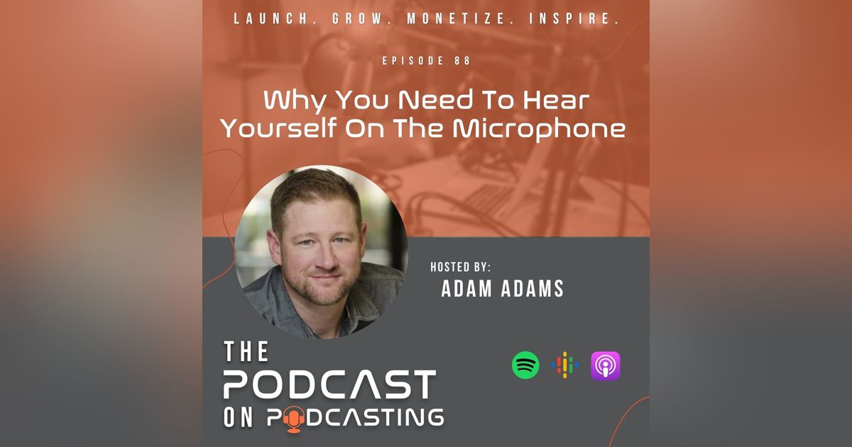 Ep88: Why You Need To Hear Yourself On The Microphone Ep88: Why You Need To Hear Yourself On The Microphone