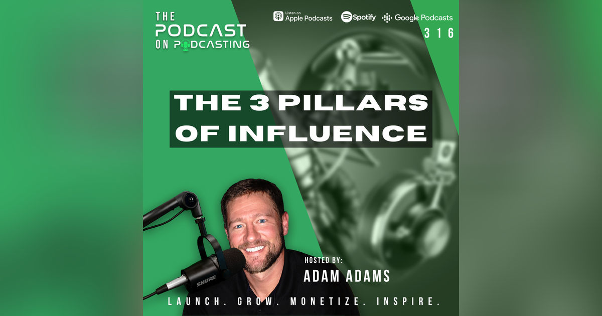 Ep316: The 3 Pillars Of Influence Ep316: The 3 Pillars Of Influence