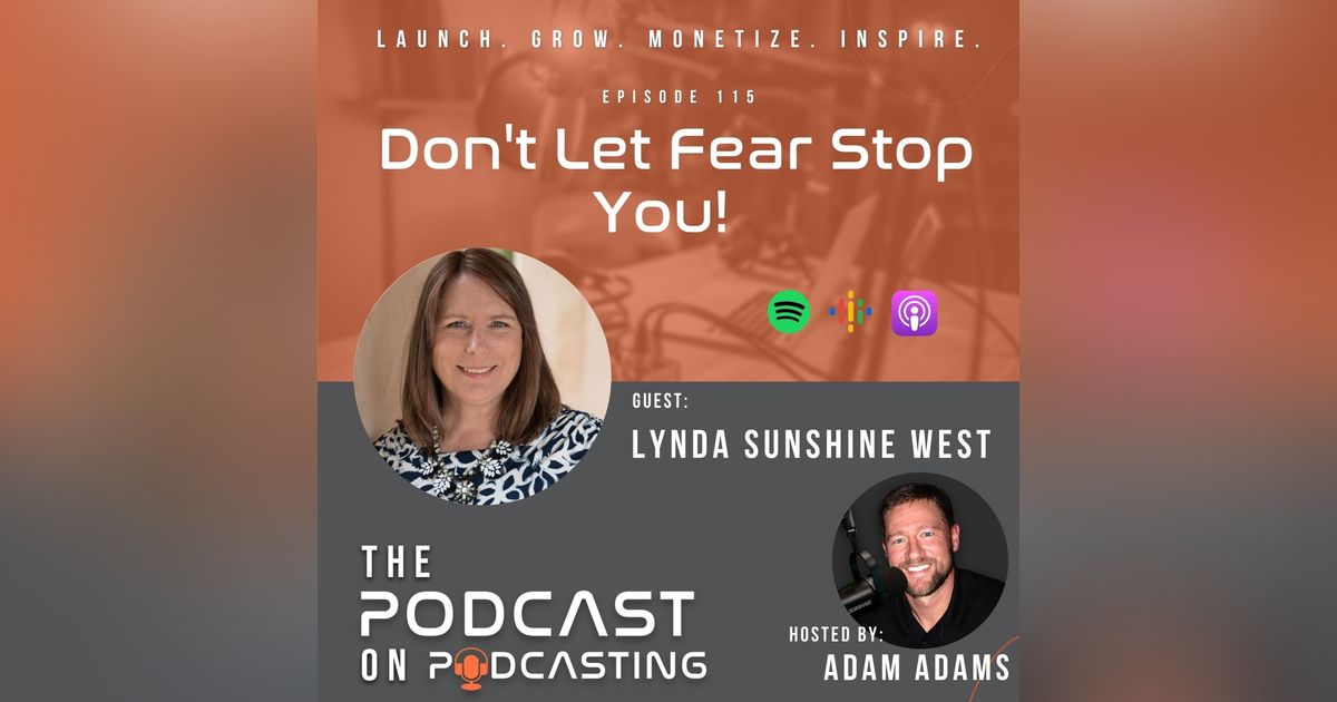 Ep115: Don't Let Fear Stop You! - Lynda Sunshine West Ep115: Don't Let Fear Stop You! - Lynda Sunshine West