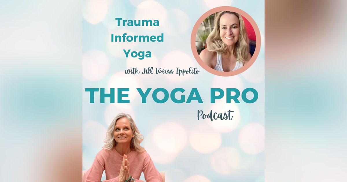 Trauma Informed Yoga with Jill Weiss Ippolito