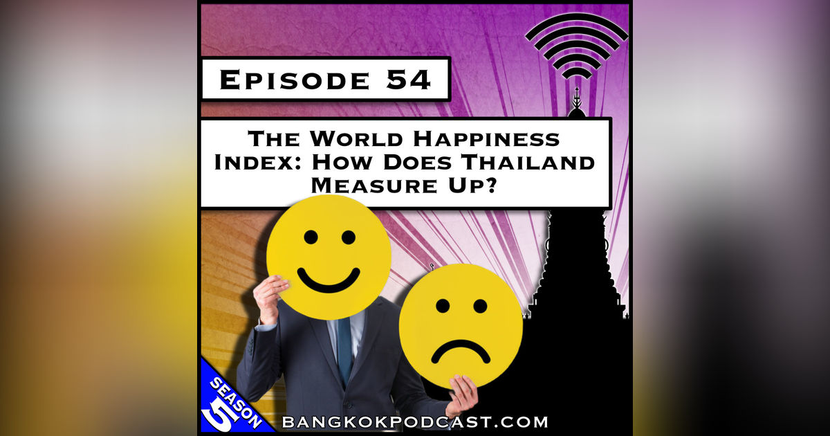 The World Happiness Index: How Does Thailand Measure Up? [S5.E54]