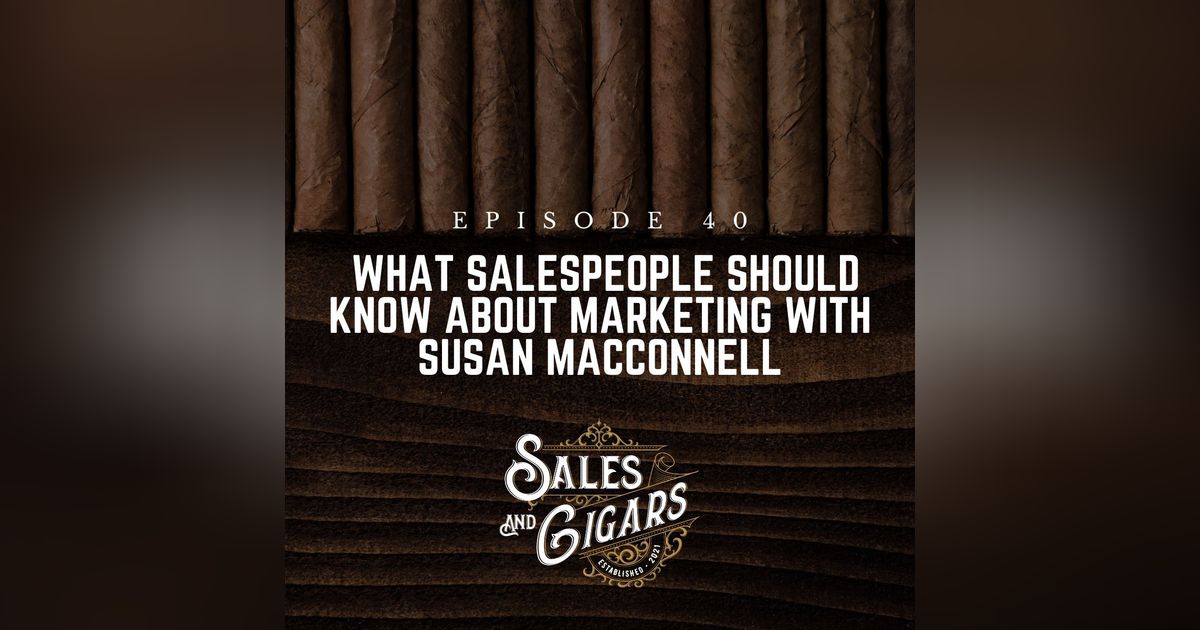 What Salespeople Should Know About Marketing with Susan MacConnell What Salespeople Should Know About Marketing with Susan MacConnell