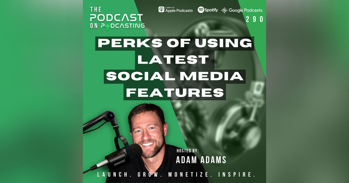 Ep290: Perks Of Using Latest Social Media Features Ep290: Perks Of Using Latest Social Media Features