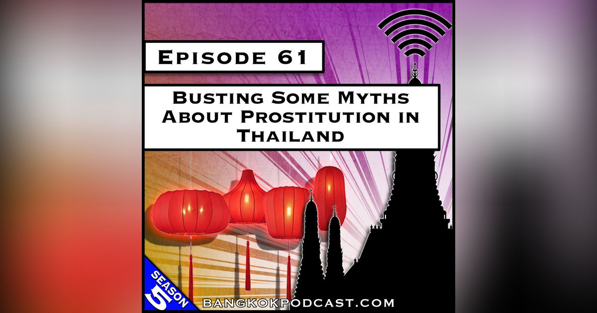Busting Some Myths About Prostitution in Thailand [S5.E61]