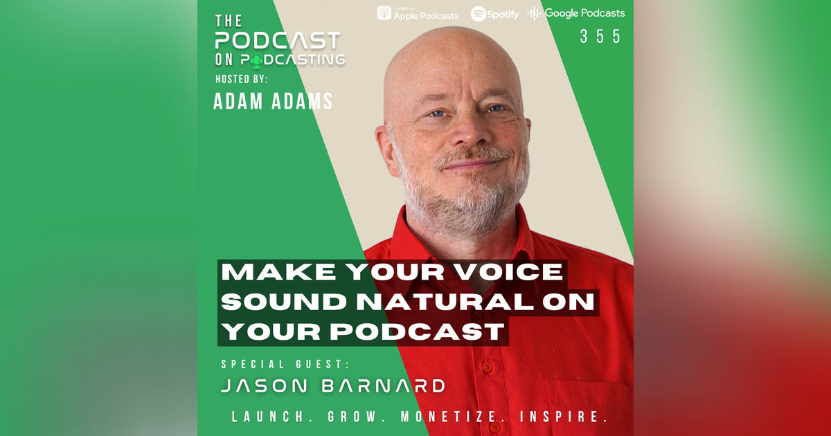 Ep355: Make Your Voice Sound Natural On Your Podcast - Jason Barnard Ep355: Make Your Voice Sound Natural On Your Podcast - Jason Barnard