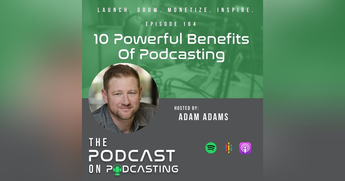 Ep164: 10 Powerful Benefits Of Podcasting Ep164: 10 Powerful Benefits Of Podcasting